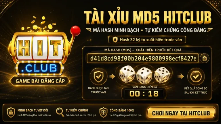 Tài Xỉu MD5 HITCLUB – Luật Chơi Và Tra Cứu Mã Hash